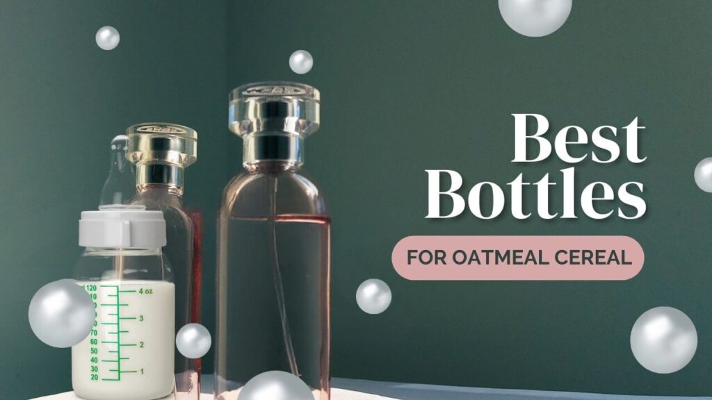 Best Bottles for Oatmeal Cereal Baby
